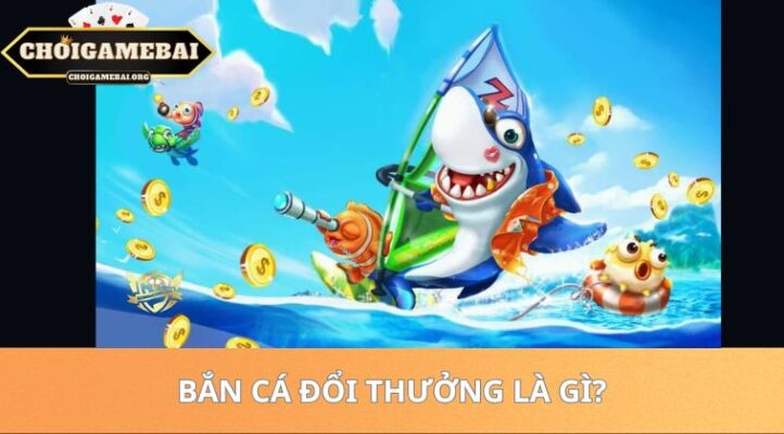 Bắn Cá Đổi Thưởng Uy Tín – Chơi Game Săn Cá Đổi Thưởng Hấp Dẫn Nhất 2026 31 Bắn cá đổi thưởng là gì?